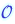 0